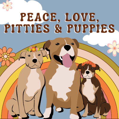 Peace, Love, Pitties and Puppies